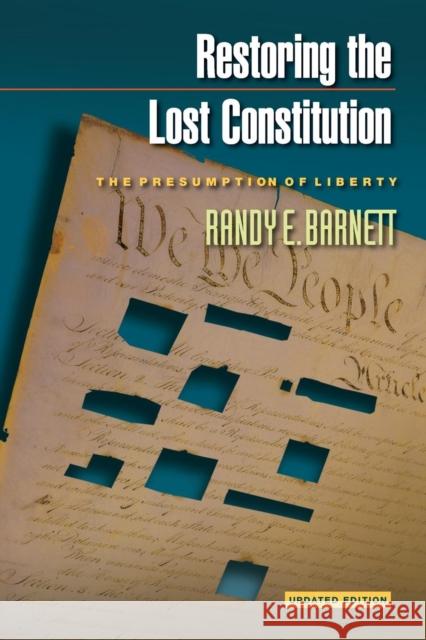 Restoring the Lost Constitution: The Presumption of Liberty - Updated Edition Barnett, Randy E. 9780691159737