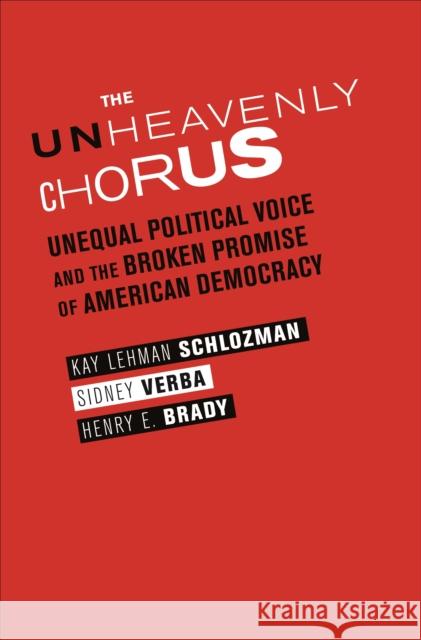 The Unheavenly Chorus: Unequal Political Voice and the Broken Promise of American Democracy Schlozman, Kay Lehman 9780691159867