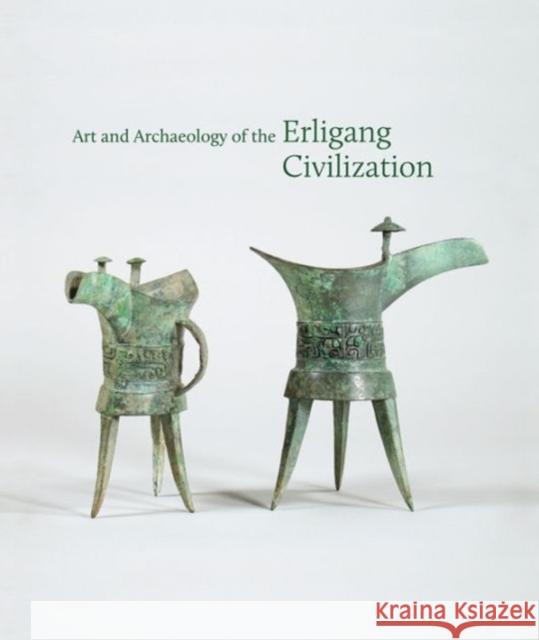 Art and Archaeology of the Erligang Civilization  Steinke 9780691159942