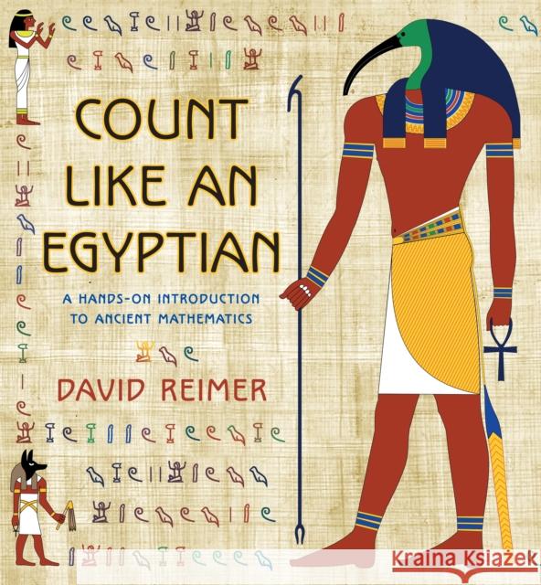 Count Like an Egyptian: A Hands-On Introduction to Ancient Mathematics Reimer, David 9780691160122 Princeton University Press