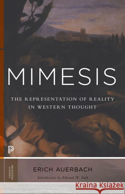 Mimesis: The Representation of Reality in Western Literature - New and Expanded Edition Auerbach, Erich 9780691160221 Princeton University Press