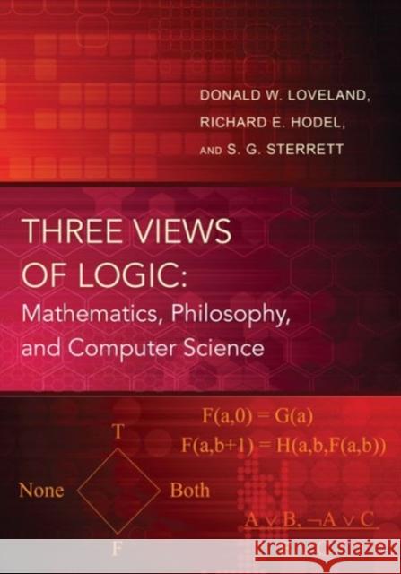 Three Views of Logic: Mathematics, Philosophy, and Computer Science Loveland, Donald W. 9780691160443 0