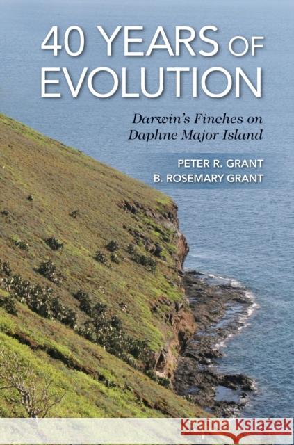 40 Years of Evolution: Darwin's Finches on Daphne Major Island Grant, Peter R. 9780691160467 Princeton University Press