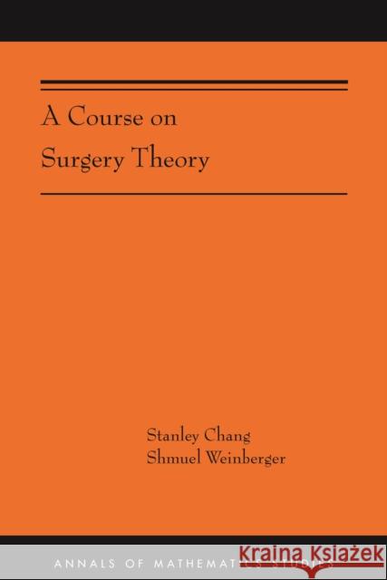 A Course on Surgery Theory: (Ams-211) Chang, Stanley 9780691160481 Princeton University Press