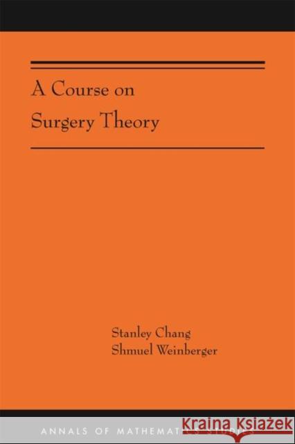 A Course on Surgery Theory: (Ams-211) Chang, Stanley 9780691160498 Princeton University Press