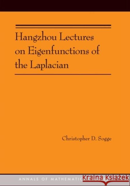 Hangzhou Lectures on Eigenfunctions of the Laplacian Sogge, Christopher D. 9780691160788 Princeton University Press