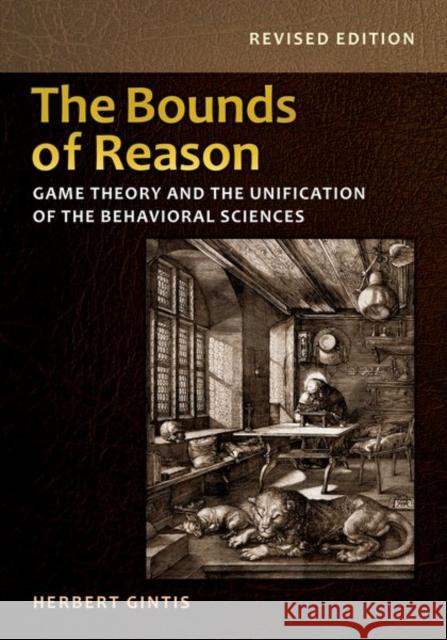 The Bounds of Reason: Game Theory and the Unification of the Behavioral Sciences - Revised Edition Gintis, Herbert 9780691160849
