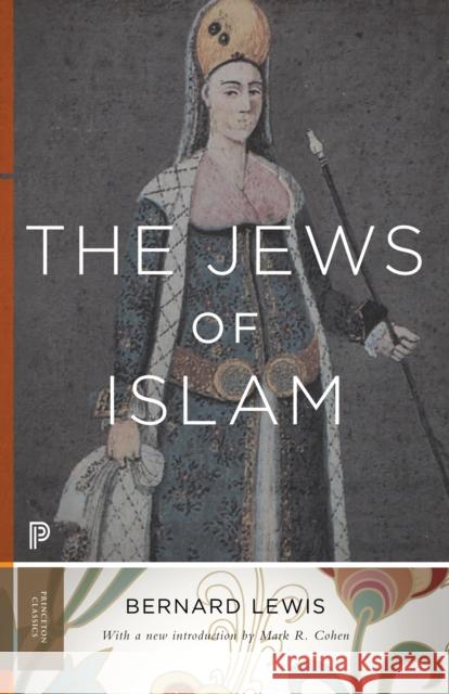 The Jews of Islam: Updated Edition Bernard Lewis Mark R. Cohen 9780691160870
