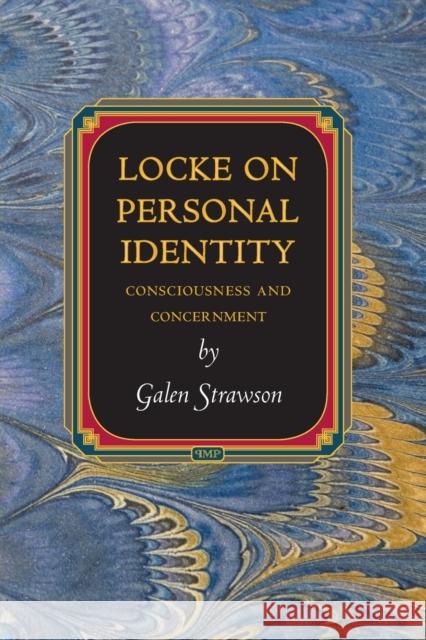 Locke on Personal Identity: Consciousness and Concernment - Updated Edition Strawson, Galen 9780691161006 Princeton University Press