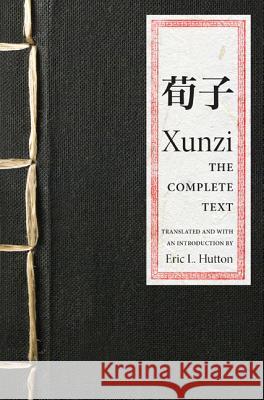 Xunzi: The Complete Text Xunzi                                    Eric Hutton 9780691161044