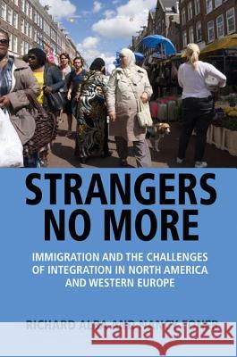 Strangers No More: Immigration and the Challenges of Integration in North America and Western Europe Alba, Richard; Foner, Nancy 9780691161075