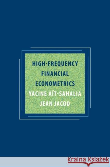 High-Frequency Financial Econometrics Yacine Ait-Sahalia Jean Jacod 9780691161433