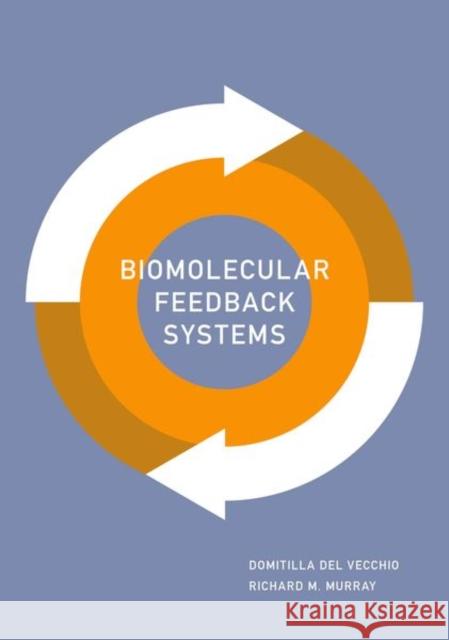 Biomolecular Feedback Systems Domitilla De Richard M. Murray 9780691161532 Princeton University Press