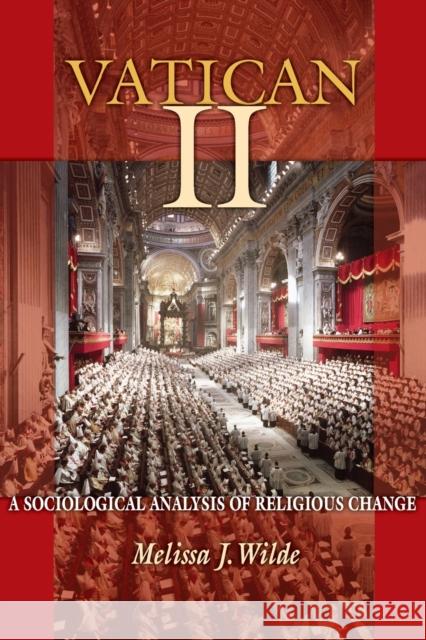 Vatican II: A Sociological Analysis of Religious Change Wilde, Melissa J. 9780691161723 Princeton University Press