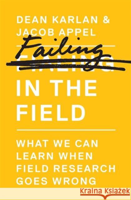 Failing in the Field: What We Can Learn When Field Research Goes Wrong Karlan, Dean 9780691161891