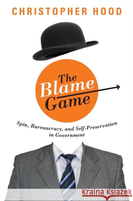 The Blame Game: Spin, Bureaucracy, and Self-Preservation in Government Hood, Christopher 9780691162126 Princeton University Press