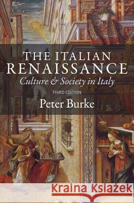 The Italian Renaissance: Culture and Society in Italy - Third Edition Peter Burke 9780691162409