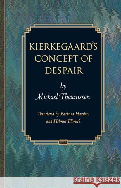 Kierkegaard's Concept of Despair Theunissen, Michael; Harshav, Barbara; Illbruck, Helmut 9780691163123