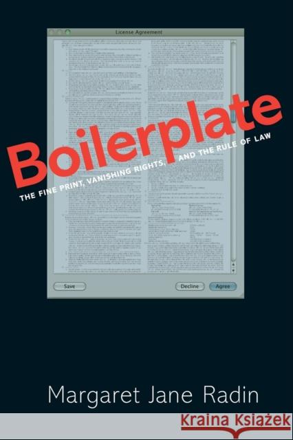 Boilerplate: The Fine Print, Vanishing Rights, and the Rule of Law Radin, Margaret Jane 9780691163352 John Wiley & Sons