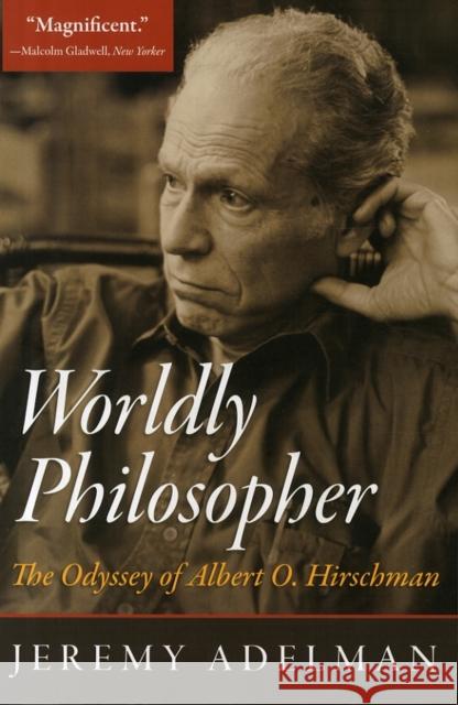 Worldly Philosopher: The Odyssey of Albert O. Hirschman Jeremy Adelman 9780691163499
