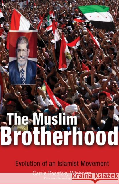 The Muslim Brotherhood: Evolution of an Islamist Movement - Updated Edition Wickham, Carrie Rosefsky 9780691163642