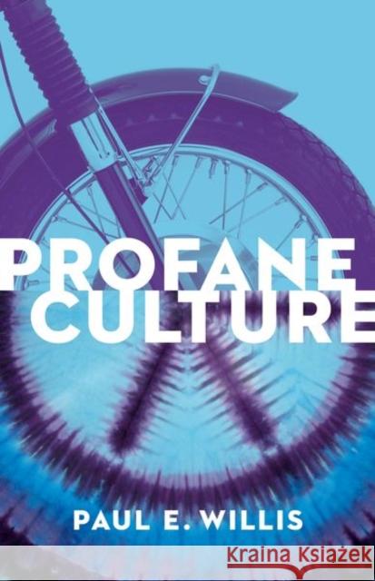 Profane Culture: Updated Edition Paul E. Willis 9780691163697 Princeton University Press