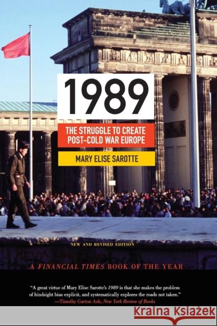 1989: The Struggle to Create Post-Cold War Europe - Updated Edition Mary Elise Sarotte 9780691163710