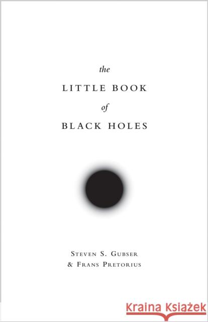 The Little Book of Black Holes Gubser, Steven S. 9780691163727 John Wiley & Sons