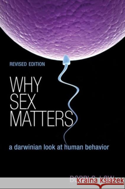 Why Sex Matters: A Darwinian Look at Human Behavior - Revised Edition Bobbi S. Low 9780691163888 Princeton University Press