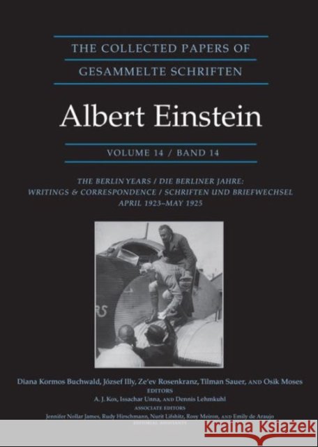 The Collected Papers of Albert Einstein, Volume 14: The Berlin Years: Writings & Correspondence, April 1923-May 1925 - Documentary Edition Albert Einstein Diana Kormos Buchwald Jozsef Illy 9780691164106 Princeton University Press