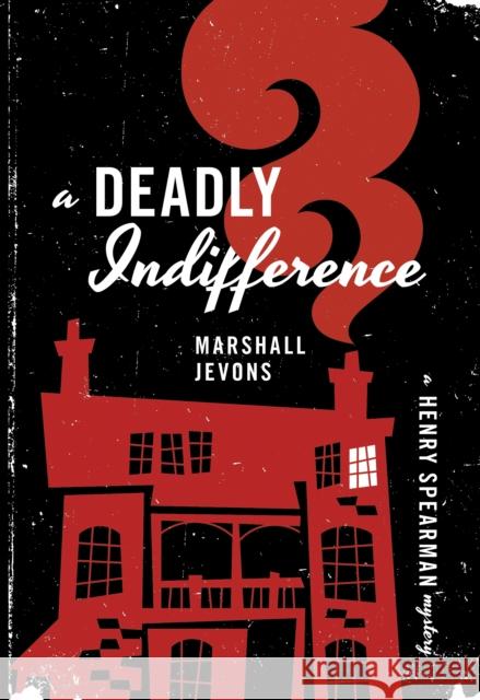 A Deadly Indifference: A Henry Spearman Mystery Marshall Jevons 9780691164168