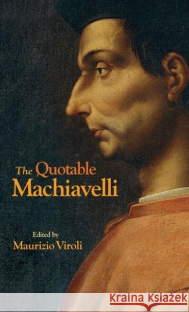 The Quotable Machiavelli Machiavelli, Niccolò 9780691164366 Princeton University Press