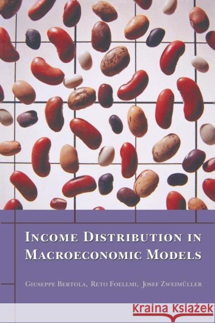 Income Distribution in Macroeconomic Models Giuseppe Bertola Reto Foellmi Josef Zweimuller 9780691164595