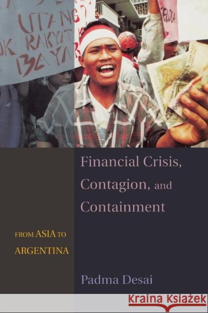 Financial Crisis, Contagion, and Containment: From Asia to Argentina Desai, Padma 9780691164601