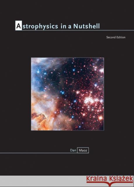 Astrophysics in a Nutshell: Second Edition Maoz, Dan 9780691164793