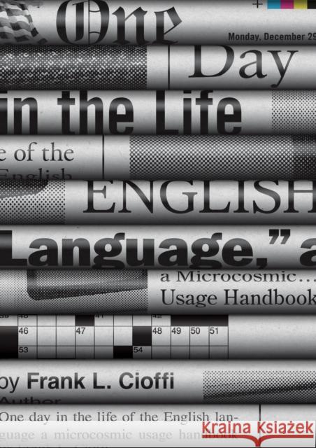 One Day in the Life of the English Language: A Microcosmic Usage Handbook Cioffi, Frank L. 9780691165073