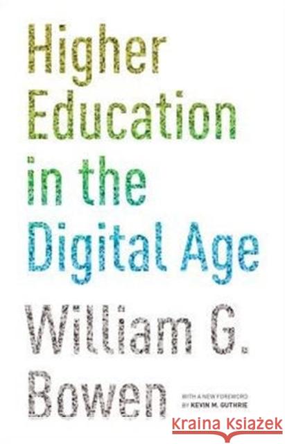Higher Education in the Digital Age: Updated Edition Bowen, William G. 9780691165592 John Wiley & Sons