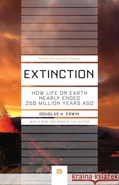 Extinction: How Life on Earth Nearly Ended 250 Million Years Ago - Updated Edition Erwin, Douglas H. 9780691165653