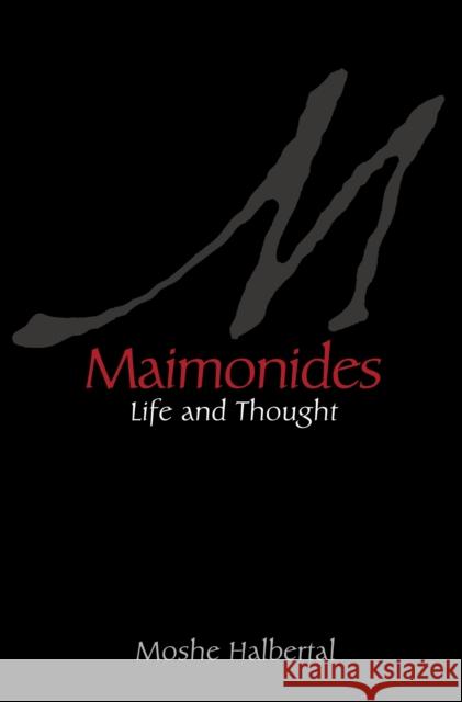 Maimonides: Life and Thought Halbertal, Moshe 9780691165660 Princeton University Press
