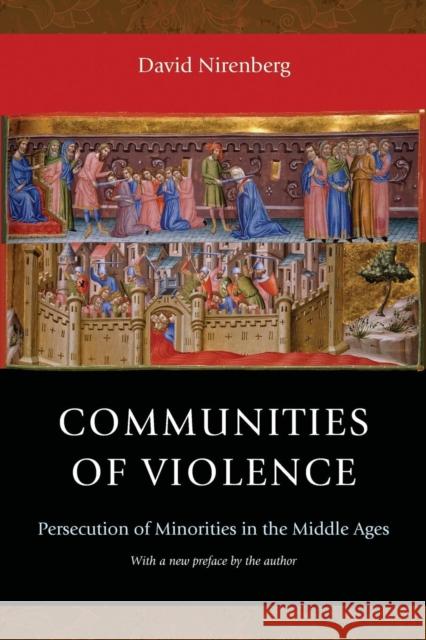Communities of Violence: Persecution of Minorities in the Middle Ages - Updated Edition Nirenberg, David 9780691165769 John Wiley & Sons