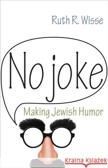 No Joke: Making Jewish Humor Wisse, Ruth R. 9780691165813 John Wiley & Sons
