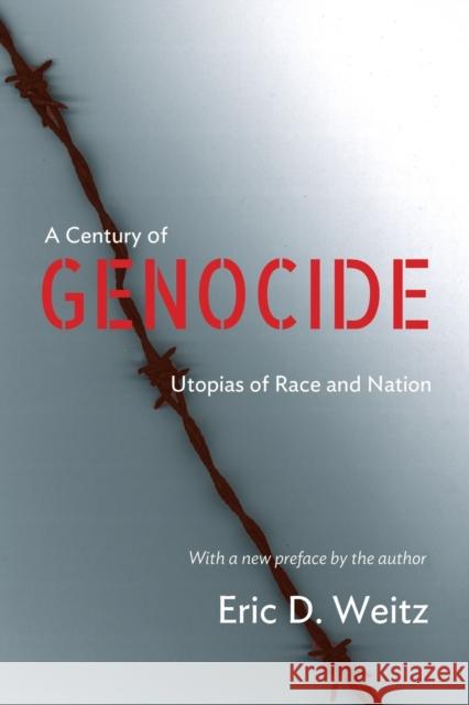 A Century of Genocide: Utopias of Race and Nation - Updated Edition Weitz, Eric D. 9780691165875