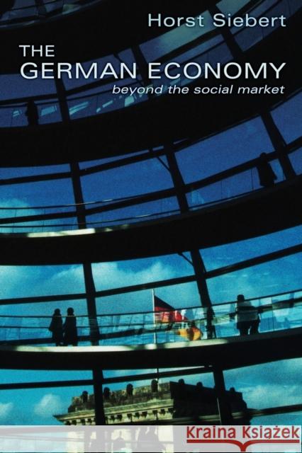 The German Economy: Beyond the Social Market Horst Siebert 9780691166018