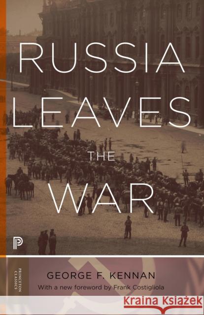 Russia Leaves the War George Frost Kennan 9780691166100