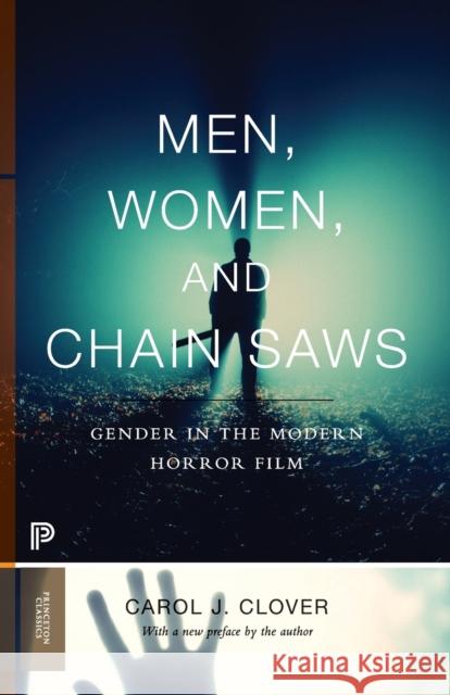 Men, Women, and Chain Saws: Gender in the Modern Horror Film - Updated Edition Clover, Carol J. 9780691166292