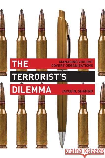 The Terrorist's Dilemma: Managing Violent Covert Organizations Shapiro, Jacob N. 9780691166308 John Wiley & Sons