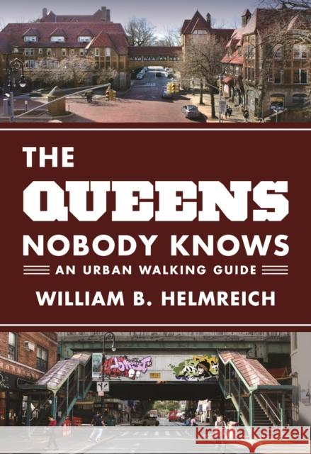 The Queens Nobody Knows: An Urban Walking Guide William B. Helmreich 9780691166889