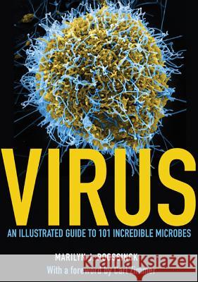 Virus : An Illustrated Guide to 101 Incredible Microbes Marilyn Roossinck Carl Zimmer 9780691166964 