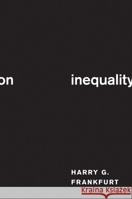 On Inequality Harry G. Frankfurt 9780691167145 Princeton University Press