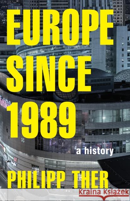 Europe Since 1989: A History Ther, Philipp 9780691167374 Princeton University Press
